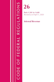 Couverture_Code Of Federal Regulations, Title 26 Internal Revenue 1.501-1.640, Revised As Of April 1, 2020