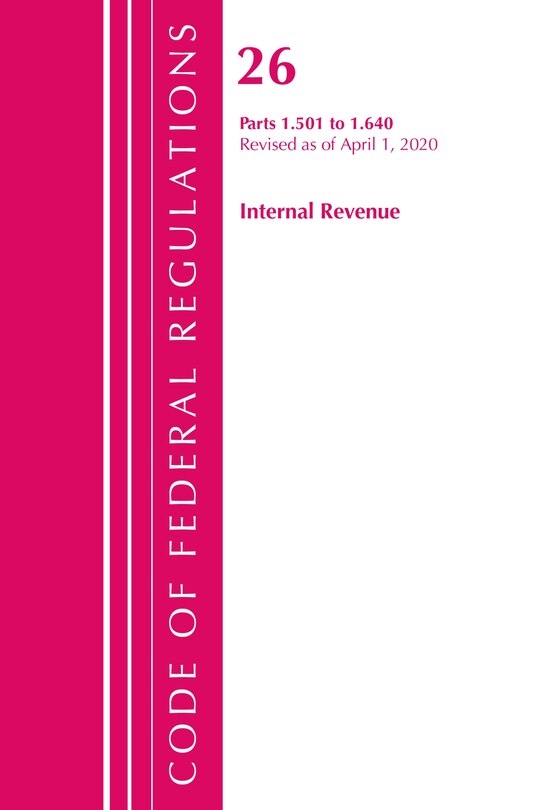 Couverture_Code Of Federal Regulations, Title 26 Internal Revenue 1.501-1.640, Revised As Of April 1, 2020