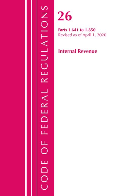 Front cover_Code Of Federal Regulations, Title 26 Internal Revenue 1.641-1.850, Revised As Of April 1, 2020