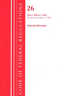 Front cover_Code Of Federal Regulations, Title 26 Internal Revenue 1.908-1.1000, Revised As Of April 1, 2020