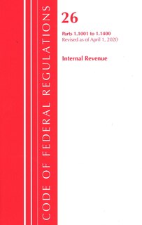 Front cover_Code Of Federal Regulations, Title 26 Internal Revenue 1.1001-1.1400, Revised As Of April 1, 2020