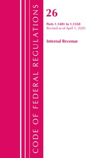 Couverture_Code Of Federal Regulations, Title 26 Internal Revenue 1.1401-1.1550, Revised As Of April 1, 2020