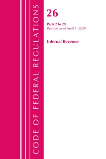 Couverture_Code Of Federal Regulations, Title 26 Internal Revenue 2-29, Revised As Of April 1, 2020