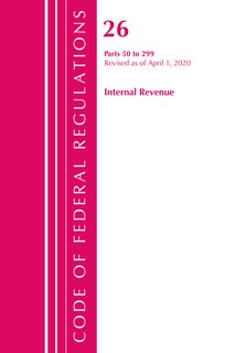 Couverture_Code Of Federal Regulations, Title 26 Internal Revenue 50-299, Revised As Of April 1, 2020