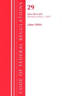 Couverture_Code Of Federal Regulations, Title 29 Labor/osha 500-899, Revised As Of July 1, 2020