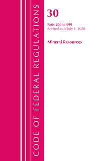 Front cover_Code Of Federal Regulations, Title 30 Mineral Resources 200-699, Revised As Of July 1, 2020