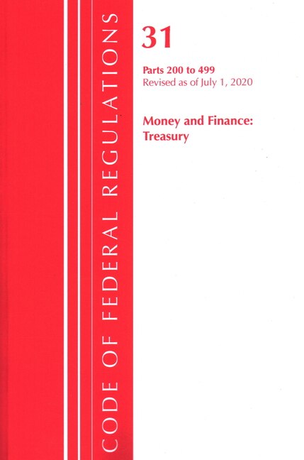 Couverture_Code Of Federal Regulations, Title 31 Money And Finance 200-499, Revised As Of July 1, 2020