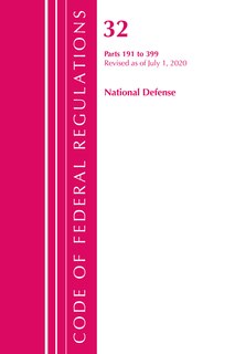 Couverture_Code Of Federal Regulations, Title 32 National Defense 191-399, Revised As Of July 1, 2020