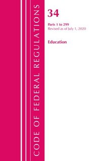 Couverture_Code Of Federal Regulations, Title 34 Education 1-299, Revised As Of July 1, 2020