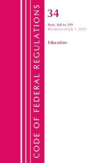 Front cover_Code Of Federal Regulations, Title 34 Education 300-399, Revised As Of July 1, 2020