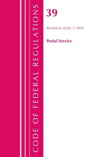 Front cover_Code Of Federal Regulations, Title 39 Postal Service, Revised As Of July 1, 2020