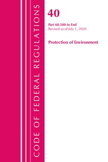Front cover_Code Of Federal Regulations, Title 40: Part 60, (sec. 60.500-end) (protection Of Environment) Air Programs