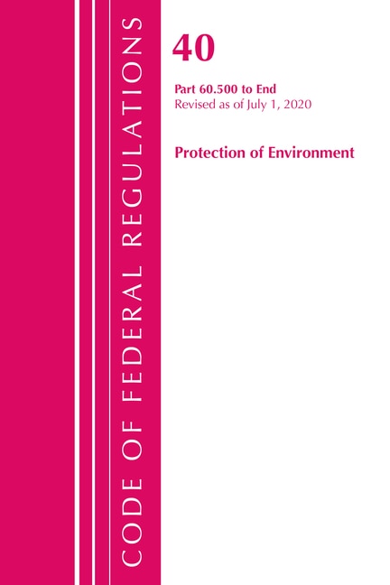 Front cover_Code Of Federal Regulations, Title 40: Part 60, (sec. 60.500-end) (protection Of Environment) Air Programs