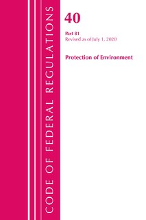 Front cover_Code Of Federal Regulations, Title 40: Part 81 (protection Of Environment)