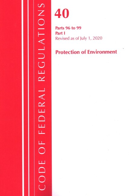 Front cover_Code Of Federal Regulations, Title 40 Protection Of The Environment 96-99, Revised As Of July 1, 2020