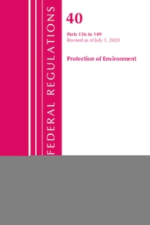Couverture_Code Of Federal Regulations, Title 40 Protection Of The Environment 136-149, Revised As Of July 1, 2020