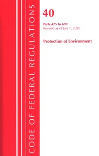 Front cover_Code Of Federal Regulations, Title 40 Protection Of The Environment 425-699, Revised As Of July 1, 2020