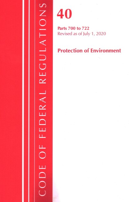 Couverture_Code Of Federal Regulations, Title 40: Parts 700-722 (protection Of Environment) Tsca - Toxic Substances