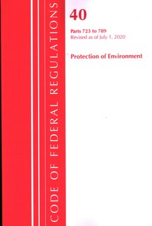 Front cover_Code Of Federal Regulations, Title 40: Parts 723-789 (protection Of Environment) Tsca - Toxic Substances