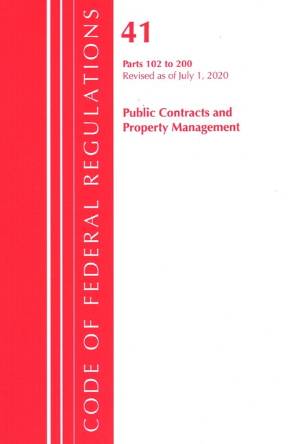 Front cover_Code Of Federal Regulations, Title 41 Public Contracts And Property Management 102-200, Revised As Of July 1, 2020