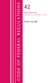 Couverture_Code Of Federal Regulations, Title 42 Public Health 430-481, Revised As Of October 1, 2020