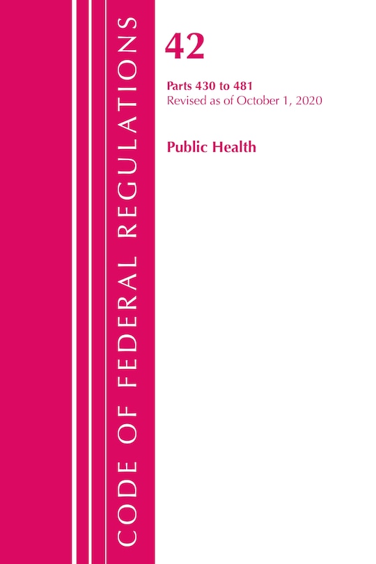 Couverture_Code Of Federal Regulations, Title 42 Public Health 430-481, Revised As Of October 1, 2020