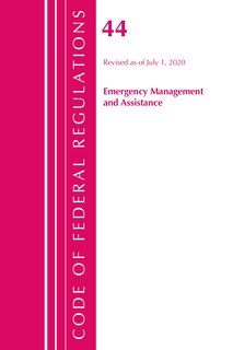 Couverture_Code Of Federal Regulations, Title 44 (emergency Management And Assistance) Federal Emergency Management Agency, Revised As Of October 1, 2020