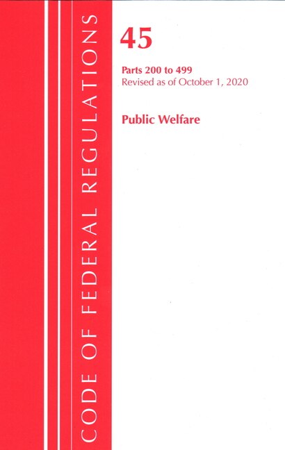 Couverture_Code Of Federal Regulations, Title 45 Public Welfare 200-499, Revised As Of October 1, 2020