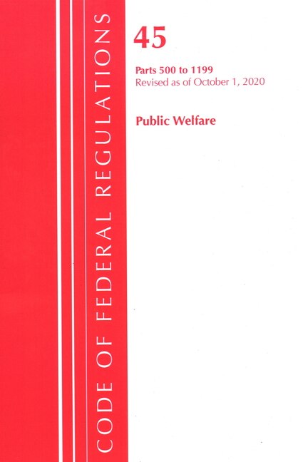 Couverture_Code Of Federal Regulations, Title 45 Public Welfare 500-1199, Revised As Of October 1, 2020