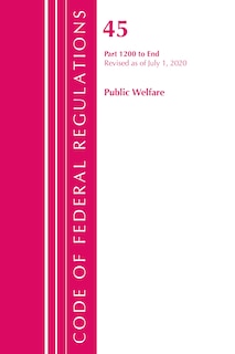 Couverture_Code Of Federal Regulations, Title 45 Public Welfare 1200-end, Revised As Of October 1, 2020