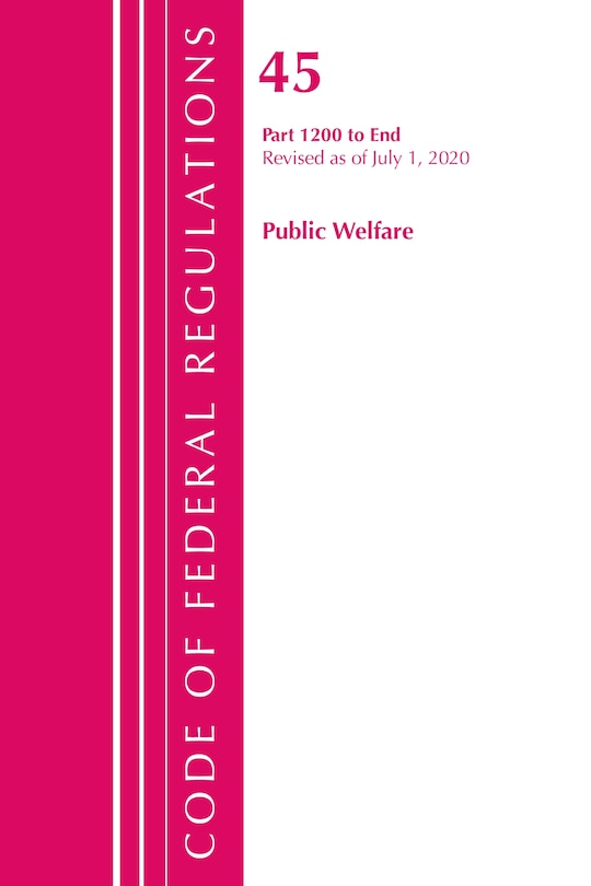Couverture_Code Of Federal Regulations, Title 45 Public Welfare 1200-end, Revised As Of October 1, 2020