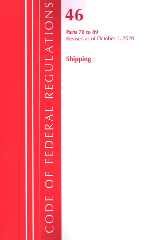 Couverture_Code Of Federal Regulations, Title 46 Shipping 70-89, Revised As Of October 1, 2020