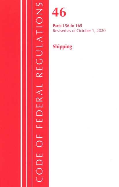 Couverture_Code Of Federal Regulations, Title 46 Shipping 156-165, Revised As Of October 1, 2020