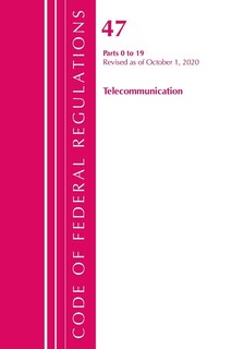 Front cover_Code Of Federal Regulations, Title 47 Telecommunications 0-19, Revised As Of October 1, 2020