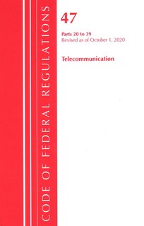 Front cover_Code Of Federal Regulations, Title 47 Telecommunications 20-39, Revised As Of October 1, 2020