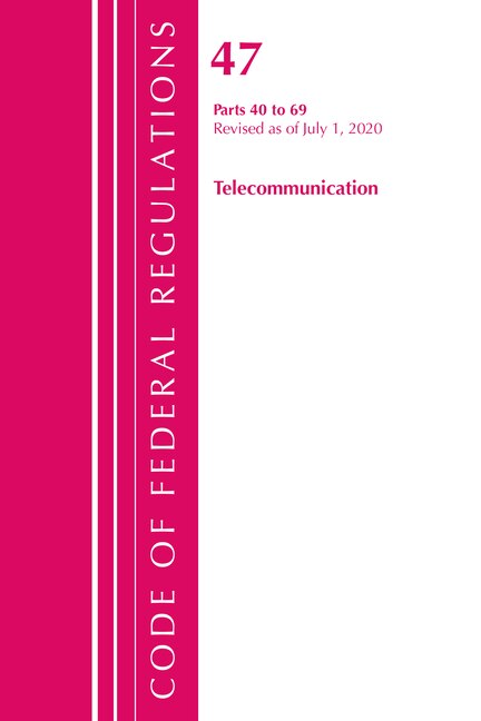 Couverture_Code Of Federal Regulations, Title 47 Telecommunications 40-69, Revised As Of October 1, 2020