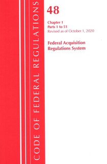 Couverture_Code Of Federal Regulations, Title 48 Federal Acquisition Regulations System Chapter 1 (1-51), Revised As Of October 1, 2020