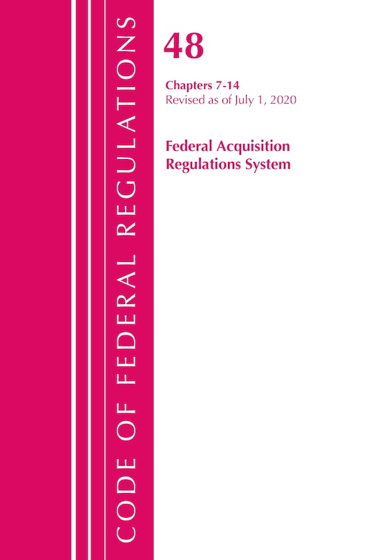 Couverture_Code Of Federal Regulations, Title 48 Federal Acquisition Regulations System Chapters 7-14, Revised As Of October 1, 2020