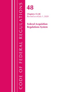 Front cover_Code Of Federal Regulations, Title 48 Federal Acquisition Regulations System Chapters 15-28, Revised As Of October 1, 2020