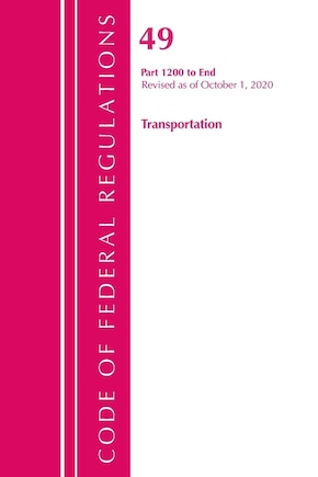 Code Of Federal Regulations, Title 49 Transportation 1200-end, Revised As Of October 1, 2020