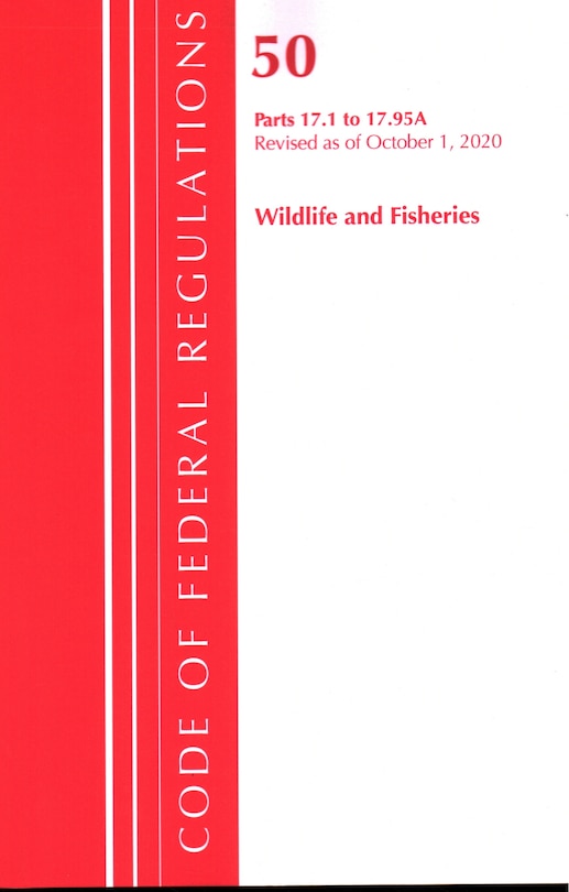 Front cover_Code Of Federal Regulations, Title 50 Wildlife And Fisheries 17.1-17.95(a), Revised As Of October 1, 2020