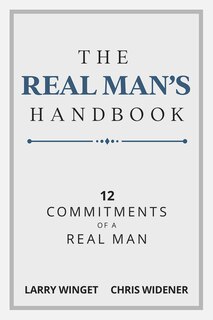 The Real Man's Handbook: 12 Commitments Of A Real Man