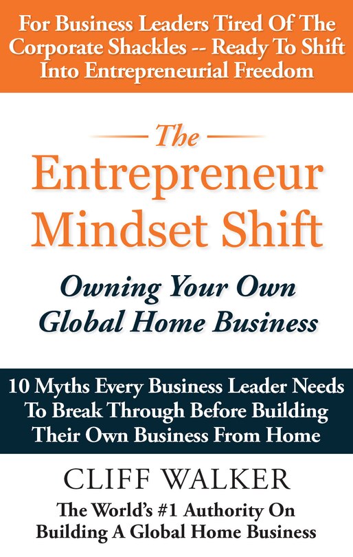 The Entrepreneur Mindset Shift: Owning Your Own Global Home Business