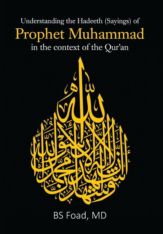 Front cover_Understanding the Hadeeth (Sayings) of Prophet Muhammad in the context of the Qur'an