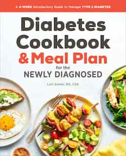 Diabetic Cookbook And Meal Plan For The Newly Diagnosed: A 4-week Introductory Guide To Manage Type 2 Diabetes by Lori Zanini