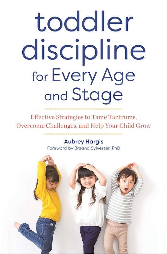 Front cover_Toddler Discipline For Every Age And Stage