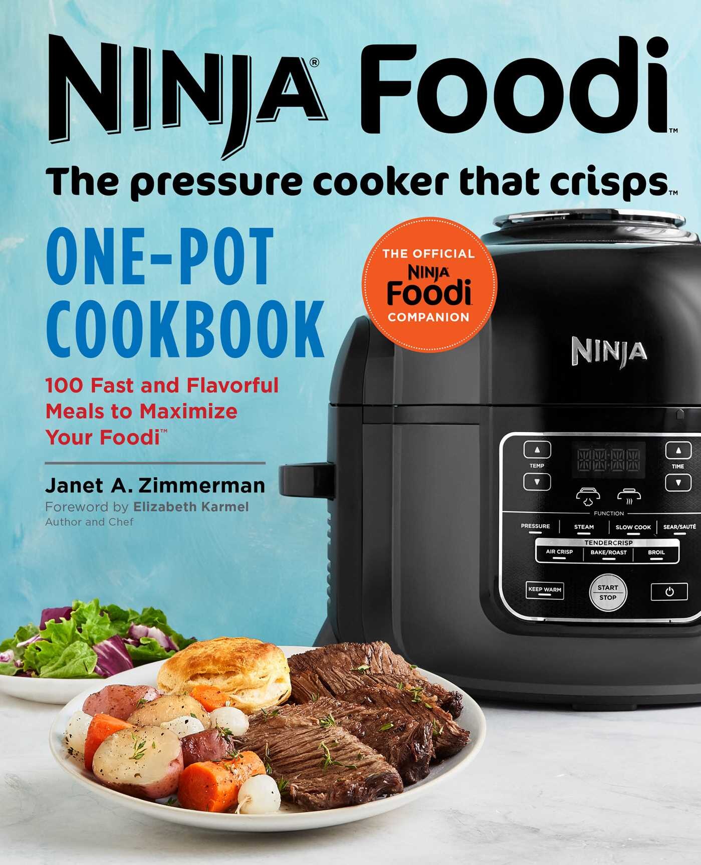 Ninja Foodi The Pressure Cooker That Crisps One pot Cookbook 100 Fast And Flavorful Meals To Maximize Your Foodi Book By Janet A Zimmerman tp Indigo