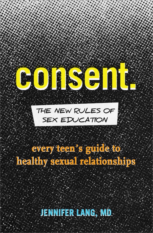 Front cover_Consent: The New Rules Of Sex Education