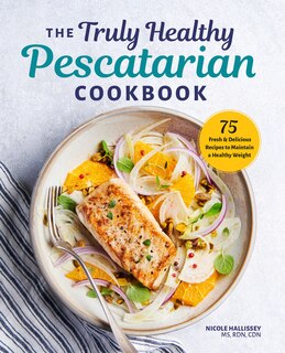 Front cover_The Truly Healthy Pescatarian Cookbook