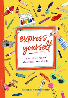 Express Yourself: The One-year Journal For Girls